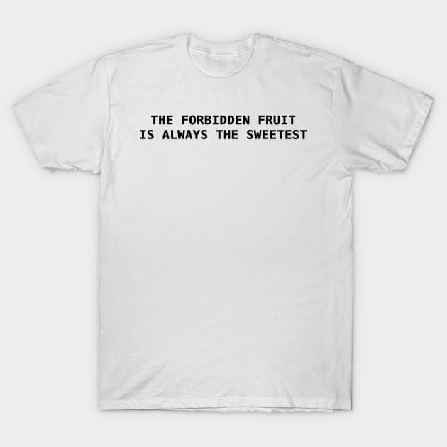 The forbiden fruit is always the seetest T-Shirt by Sarcastic101